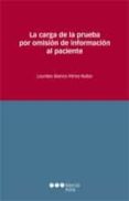 la carga de la prueba por omision de informacion al paciente-lourdes blanco perez-rubio-9788415664857 la carga de la prueba por omision de informacion al paciente-lourdes blanco perez-rubio-9788415664857