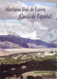 ¡cosas de españa!-mariano jose de larra-9788415715757 ¡cosas de españa!-mariano jose de larra-9788415715757