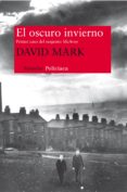 el oscuro invierno: el primer caso del sargento mcavoy-david mark-9788415803157 el oscuro invierno: el primer caso del sargento mcavoy-david mark-9788415803157