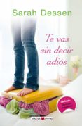 te vas sin decir adios-sarah dessen-9788415893257 te vas sin decir adios-sarah dessen-9788415893257