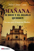 mañana, si dios y el diablo quieren (serie bartolome monfort 2)-julio cesar cano-9788416087457 mañana, si dios y el diablo quieren (serie bartolome monfort 2)-julio cesar cano-9788416087457