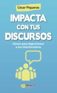 impacta con tus discursos (ebook)-cesar piqueras-9788416115457 impacta con tus discursos (ebook)-cesar piqueras-9788416115457