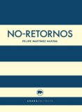 no-retornos-felipe martinez marzoa-9788416160457 no-retornos-felipe martinez marzoa-9788416160457