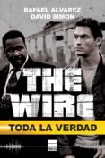 the wire: toda la verdad-rafael alvarez-david simon-9788416223657 the wire: toda la verdad-rafael alvarez-david simon-9788416223657