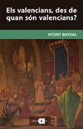 els valencians, des de quan són valencians?-vicent baydal sala-9788416260157 els valencians, des de quan són valencians?-vicent baydal sala-9788416260157