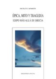 epica, mito y tragedia: edipo mas alla de grecia-nicolas caparros-9788416345557 epica, mito y tragedia: edipo mas alla de grecia-nicolas caparros-9788416345557