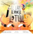 el lápiz, el pincel y tú (para niños)-juan antonio garcia amado-9788416613557 el lápiz, el pincel y tú (para niños) juan antonio garcia amado 9788416613557