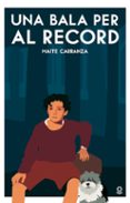 una bala per al record-maite carranza-9788416661657 una bala per al record-maite carranza-9788416661657