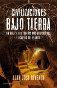 civilizaciones bajo tierra-juan jose revenga-9788416694457 civilizaciones bajo tierra-juan jose revenga-9788416694457