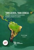 tan lejos, tan cerca: miradas contemporaneas entre españa y america latina-david jorge-9788417069957 tan lejos, tan cerca: miradas contemporaneas entre españa y america latina-david jorge-9788417069957