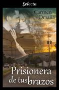 prisionera de tus brazos (ebook)-carmen omaña-9788417540357 prisionera de tus brazos (ebook)-carmen omaña-9788417540357