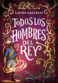 Descargar libros electrónicos de Google Books en línea TODOS LOS HOMBRES DEL REY
				EBOOK 9788419975270 de LAURA GALLEGO (Spanish Edition)