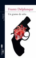 un gramo de odio-franz delplanque-9788420402857 un gramo de odio-franz delplanque-9788420402857