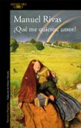 ¿que me quieres amor? (premio nacional narrativa 1996)-manuel rivas-9788420423357 ¿que me quieres amor? (premio nacional narrativa 1996)-manuel rivas-9788420423357