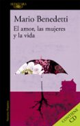 el amor, las mujeres y la vida-mario benedetti-9788420432557 el amor, las mujeres y la vida-mario benedetti-9788420432557