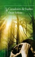 cazadores de humo-oscar lobato-9788420472157 cazadores de humo-oscar lobato-9788420472157