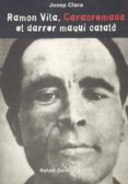 ramon vila, caracremada, el darrer maqui catala-josep clara i resplandis-9788423206957 ramon vila, caracremada, el darrer maqui catala-josep clara i resplandis-9788423206957