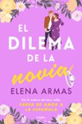 Descarga gratuita de ebook en formato pdf. EL DILEMA DE LA NOVIA de ELENA ARMAS