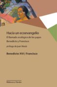 hacia un ecoevangelio: el llamado ecologico de los papas benedicto y francisco-joseph (benedicto xvi) ratzinger-jorge (papa francisco) bergoglio-9788425431357 hacia un ecoevangelio: el llamado ecologico de los papas benedicto y francisco-joseph (benedicto xvi) ratzinger-jorge (papa francisco) bergoglio-9788425431357