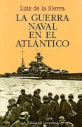 la guerra naval en el atlantico (1939-1945) (5ª ed.)-luis de la sierra-9788426157157 la guerra naval en el atlantico (1939-1945) (5ª ed.)-luis de la sierra-9788426157157