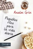 pequeños ritos para la vida diaria-anselm grün-9788427135857 pequeños ritos para la vida diaria-anselm grün-9788427135857