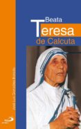 beata teresa de calcuta-jose luis gonzalez-balado-9788428525657 beata teresa de calcuta-jose luis gonzalez-balado-9788428525657