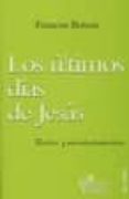 los ultimos dias de jesus. textos y acontecimientos-françois bovon-9788429316957 los ultimos dias de jesus. textos y acontecimientos-françois bovon-9788429316957
