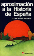 aproximacion a la historia de españa-jaume vicens vives-9788431614157 aproximacion a la historia de españa-jaume vicens vives-9788431614157