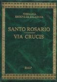 santo rosario ; via crucis-beat josemaria escriva de balaguer-9788432124457 santo rosario ; via crucis-beat josemaria escriva de balaguer-9788432124457