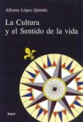 la cultura y el sentido de la vida-alfonso lopez quintas-9788432134357 la cultura y el sentido de la vida-alfonso lopez quintas-9788432134357