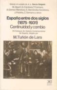 españa entre dos siglos (1875-1931): continuidad y cambio-manuel tuñon de lara-9788432307157 españa entre dos siglos (1875-1931): continuidad y cambio-manuel tuñon de lara-9788432307157