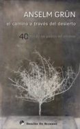 el camino a traves del desierto: 40 dichas de los padres del desi erto-anselm grüm-9788433023957 el camino a traves del desierto: 40 dichas de los padres del desi erto-anselm grüm-9788433023957