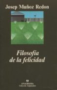 filosofia de la felicidad: un paseo por el lado soleado del pensa miento-josep muñoz redon-josep muñoz-9788433905857 filosofia de la felicidad: un paseo por el lado soleado del pensa miento-josep muñoz redon-josep muñoz-9788433905857