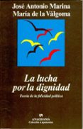 la lucha por la dignidad-jose antonio marina-maria de la valgoma-9788433961457 la lucha por la dignidad-jose antonio marina-maria de la valgoma-9788433961457