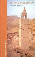 el arte musulman (3ª ed.)-georges marcais-9788437603957 el arte musulman (3ª ed.)-georges marcais-9788437603957