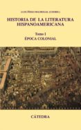 historia de la literatura hispanoamericana i: epoca colonial-luis iñigo-madrigal-9788437624457 historia de la literatura hispanoamericana i: epoca colonial-luis iñigo-madrigal-9788437624457
