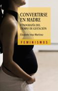 convertirse en madre: etnografia del tiempo de gestacion-elixabete imaz-9788437626857 convertirse en madre: etnografia del tiempo de gestacion-elixabete imaz-9788437626857