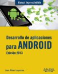 desarrollo de aplicaciones para android (ed. 2013) (manual impres cindible)-joan ribas lequerica-9788441533257 desarrollo de aplicaciones para android (ed. 2013) (manual impres cindible)-joan ribas lequerica-9788441533257