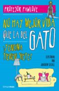 no hay mejor vida que la del gato (¡y encima tienen siete!)-9788448019457 no hay mejor vida que la del gato (¡y encima tienen siete!)-9788448019457
