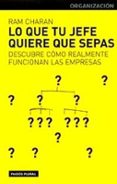lo que tu jefe quiere que sepas: descubre como realmente funciona n las empresas-ram charan-9788449312557 lo que tu jefe quiere que sepas: descubre como realmente funciona n las empresas-ram charan-9788449312557