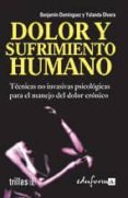 dolor y sufrimiento humano: tecnicas no invasivas psicologicas para el manejo del dolor cronico-9788466551557 dolor y sufrimiento humano: tecnicas no invasivas psicologicas para el manejo del dolor cronico-9788466551557