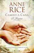 camino a cana: el mesias (christos kyrios)-anne rice-9788466639057 camino a cana: el mesias (christos kyrios)-anne rice-9788466639057