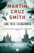 las tres estaciones-martin cruz smith-9788466650557 las tres estaciones-martin cruz smith-9788466650557