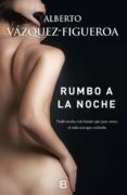 (pe) rumbo a la noche-alberto vazquez figueroa-9788466659857 (pe) rumbo a la noche-alberto vazquez figueroa-9788466659857