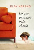 lo que encontré bajo el sofá (ebook)-eloy moreno-9788467039757 lo que encontré bajo el sofá (ebook)-eloy moreno-9788467039757