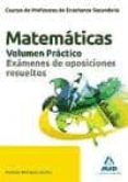 cuerpo de profesores de enseñanza secundaria. matematicas. volume n practico. examenes de oposiciones resueltos-9788467674057 cuerpo de profesores de enseñanza secundaria. matematicas. volume n practico. examenes de oposiciones resueltos-9788467674057
