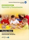 expresion y comunicacion. tecnico superior en educacion infantil formacion profesional para el empleo. pruebas libres-9788467681857 expresion y comunicacion. tecnico superior en educacion infantil formacion profesional para el empleo. pruebas libres-9788467681857