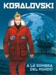 koralovski: 2. a la sombra del mundo-philippe gauckler-9788467924657 koralovski: 2. a la sombra del mundo-philippe gauckler-9788467924657