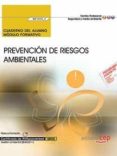 (mf1974_3) cuaderno del alumno. prevencion de riesgos ambientales . certificados de profesionalidad. gestion ambiental (seag0211)-cristina paredes exposito-9788468186757 (mf1974_3) cuaderno del alumno. prevencion de riesgos ambientales . certificados de profesionalidad. gestion ambiental (seag0211)-cristina paredes exposito-9788468186757