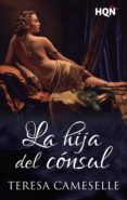 la hija del cónsul (ebook)-teresa cameselle-9788468766157 la hija del cónsul (ebook)-teresa cameselle-9788468766157